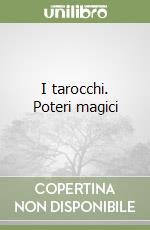 I tarocchi. Poteri magici libro