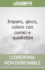 Imparo, gioco, coloro con cornici e quadrettini libro