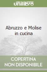 Abruzzo e Molise in cucina libro