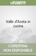 Valle d'Aosta in cucina libro