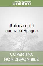Italiana nella guerra di Spagna libro