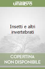 Insetti e altri invertebrati libro