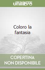 Coloro la fantasia libro