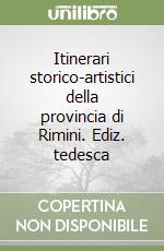 Itinerari storico-artistici della provincia di Rimini. Ediz. tedesca libro