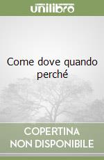 Come dove quando perché libro