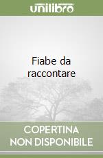 Fiabe da raccontare libro