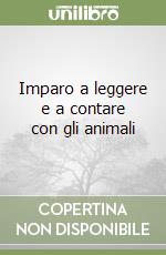 Imparo a leggere e a contare con gli animali libro