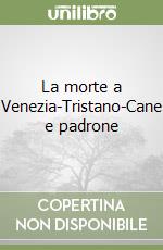 La morte a Venezia-Tristano-Cane e padrone libro