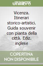 Vicenza. Itinerari storico-artistici. Guida souvenir con pianta della città. Ediz. inglese libro