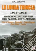 La lunga trincea. 1915-1918: cronache della grande guerra dalla Valsugana alla val di Fiemme... libro