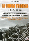 La lunga trincea. 1915-1918: cronache della grande guerra dalla Valsugana alla val di Fiemme... libro