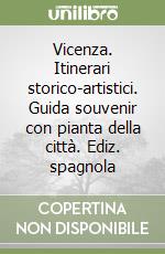 Vicenza. Itinerari storico-artistici. Guida souvenir con pianta della città. Ediz. spagnola libro