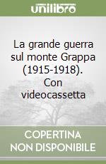 La grande guerra sul monte grappa Download Gratuito Di Epub
