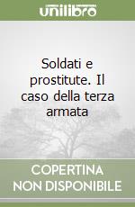 Soldati e prostitute. Il caso della terza armata libro