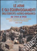 Le armi e gli equipaggiamenti dell'esercito austro-ungarico dal 1914 al 1918. Vol. 2: Bandiere reggimentali, decorazioni, armi e dotazioni individuali