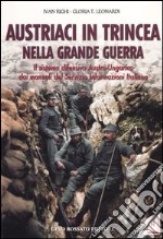 Austriaci in trincea nella grande guerra. Il sistema difensivo austro-ungarico dai manuali del servizio informazioni italiano libro