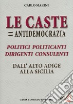 «Le caste = antidemocrazia». Politici politicanti dirigenti consulenti dall'Alto Adige alla Sicilia libro