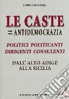 «Le caste = antidemocrazia». Politici politicanti dirigenti consulenti dall'Alto Adige alla Sicilia libro