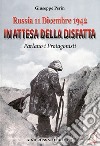 Russia 11 dicembre 1942. In attesa della disfatta parlano i protagonisti libro