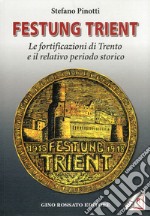 Festung Trient. Le fortificazioni di Trento e il relativo periodo storico libro