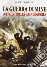 La guerra di mine sui fronti della Grande Guerra libro