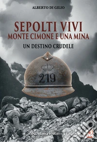 Sepolti vivi. Monte Cimone e una mina. Un destino crudele libro