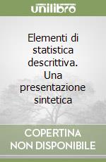 Elementi di statistica descrittiva. Una presentazione sintetica libro