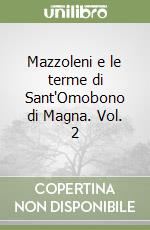 Mazzoleni e le terme di Sant'Omobono di Magna. Vol. 2 libro