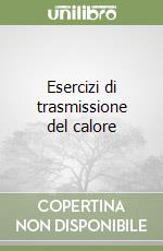 Esercizi di trasmissione del calore libro