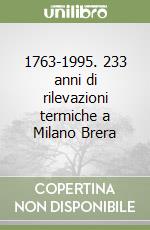 1763-1995. 233 anni di rilevazioni termiche a Milano Brera libro