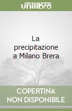 La precipitazione a Milano Brera libro