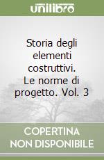 Storia degli elementi costruttivi. Le norme di progetto. Vol. 3