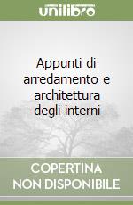 Appunti di arredamento e architettura degli interni libro