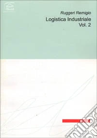 Logistica industriale. Vol. 2