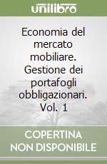 Economia del mercato mobiliare. Gestione dei portafogli obbligazionari. Vol. 1