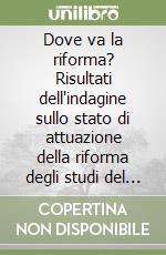 Dove va la riforma? Risultati dell'indagine sullo stato di attuazione della riforma degli studi del Politecnico di Milano libro