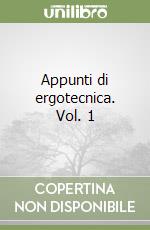 Appunti di ergotecnica. Vol. 1 libro