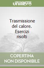 Trasmissione del calore. Esercizi risolti