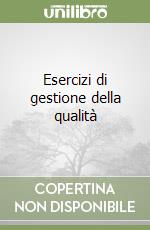 Esercizi di gestione della qualità libro