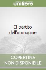 Il partito dell'immagine libro