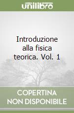 Introduzione alla fisica teorica. Vol. 1 libro