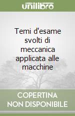 Temi d'esame svolti di meccanica applicata alle macchine libro