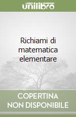 Richiami di matematica elementare