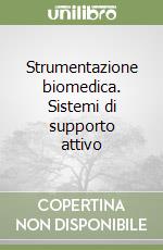 Strumentazione biomedica. Sistemi di supporto attivo