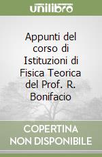 Appunti del corso di Istituzioni di Fisica Teorica del Prof. R. Bonifacio libro