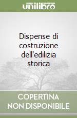 Dispense di costruzione dell'edilizia storica