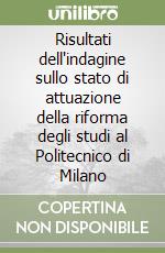 Risultati dell'indagine sullo stato di attuazione della riforma degli studi al Politecnico di Milano libro