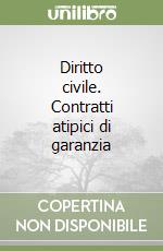 Diritto civile. Contratti atipici di garanzia