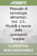 Manuale di tecnologie alimentari. Vol. 1/1: Modelli e teoria delle operazioni unitarie
