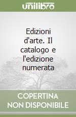 Edizioni d'arte. Il catalogo e l'edizione numerata